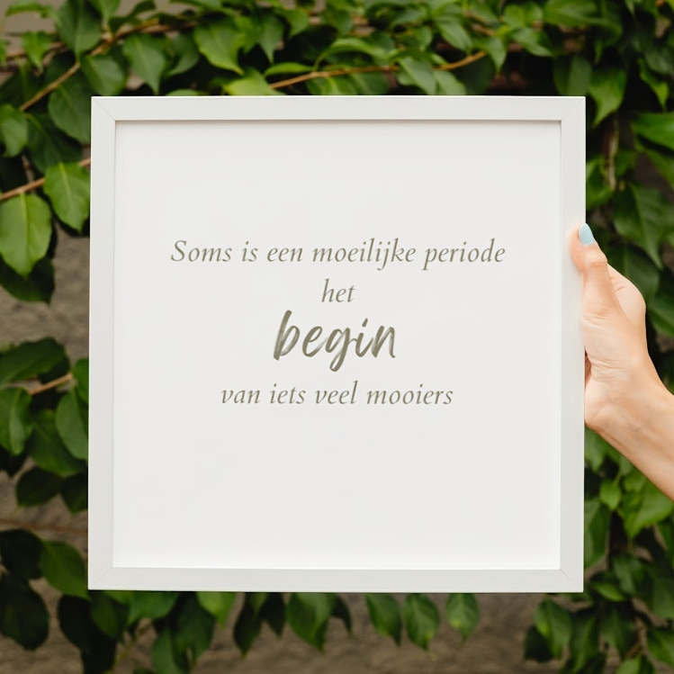 Coaching quote: Soms is een moeilijke periode het begin van iets veel mooiers.