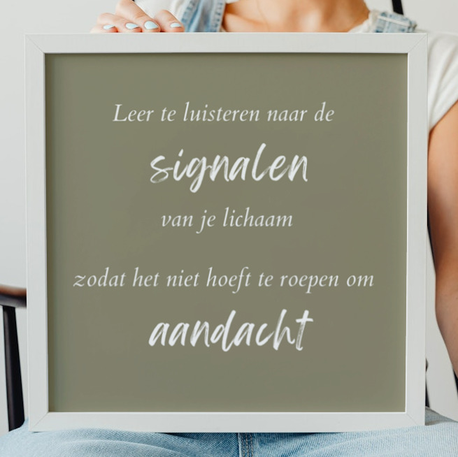 Coaching quote, leer te luisteren naar de signalen van je lichaam zodat het niet hoeft te roepen om aandacht.